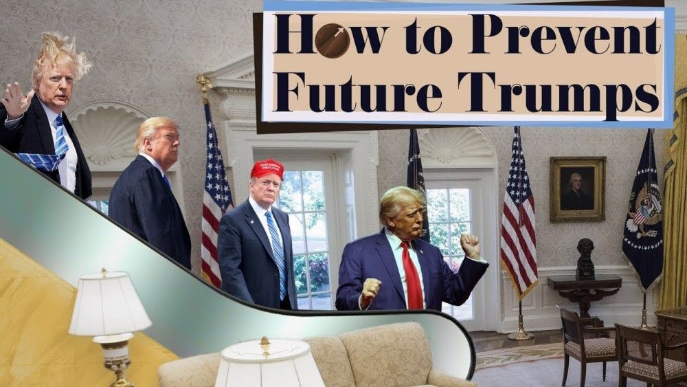 How to Prevent Future Trumps