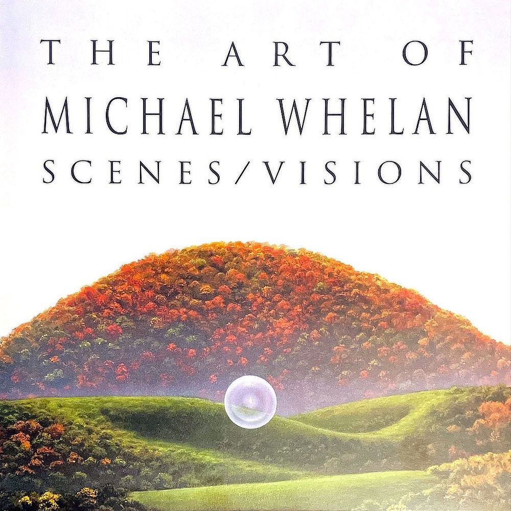 Title page from THE ART OF MICHAEL WHELAN featuring THE LAST HILL. Below the title reads “SCENES / VISIONS”.