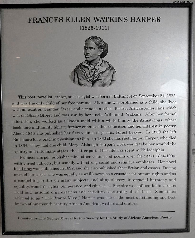 A plaque inscribed with a narrative of the life of Frances Ellen Watkins Harper adorns the façade of the Baltimore Convention Center outside the Executive Offices on South Sharp Street.  It was donated by the George Moses Horton Society for the Study of African American Poetry.  (Andy Bass photo)