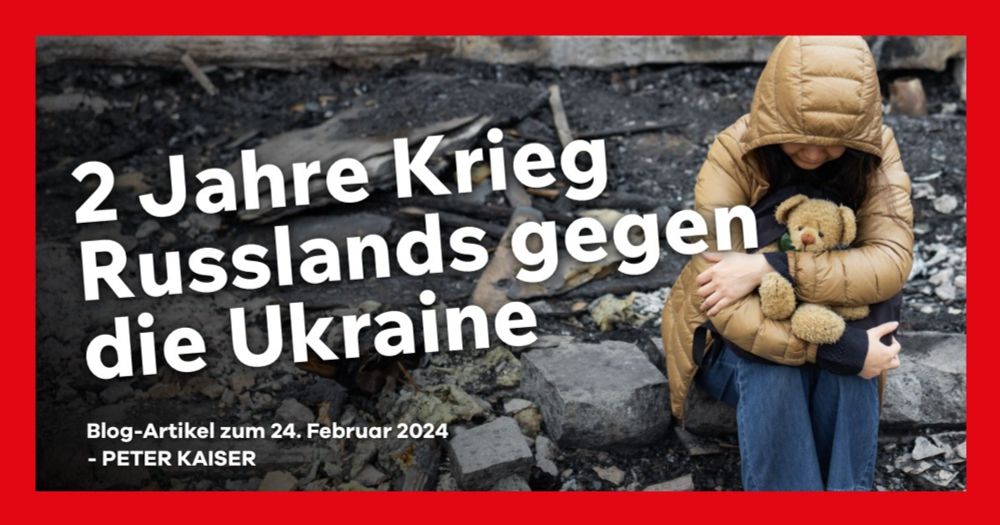 24. Februar 2024 - 2 Jahre Krieg Russlands gegen die Ukraine!