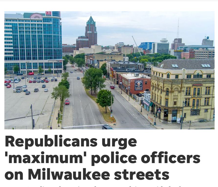 Headline saying "Republicans urge 'maximum' police officers on Milwaukee streets