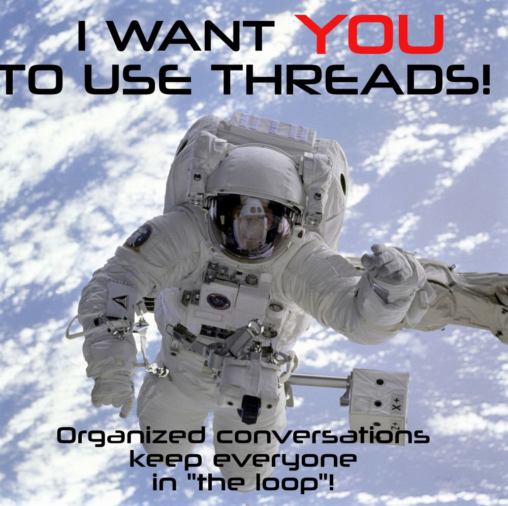 "I want you to use threads" "organized conversations keep everyone in the loop" over top of a picture of an astronaut in space