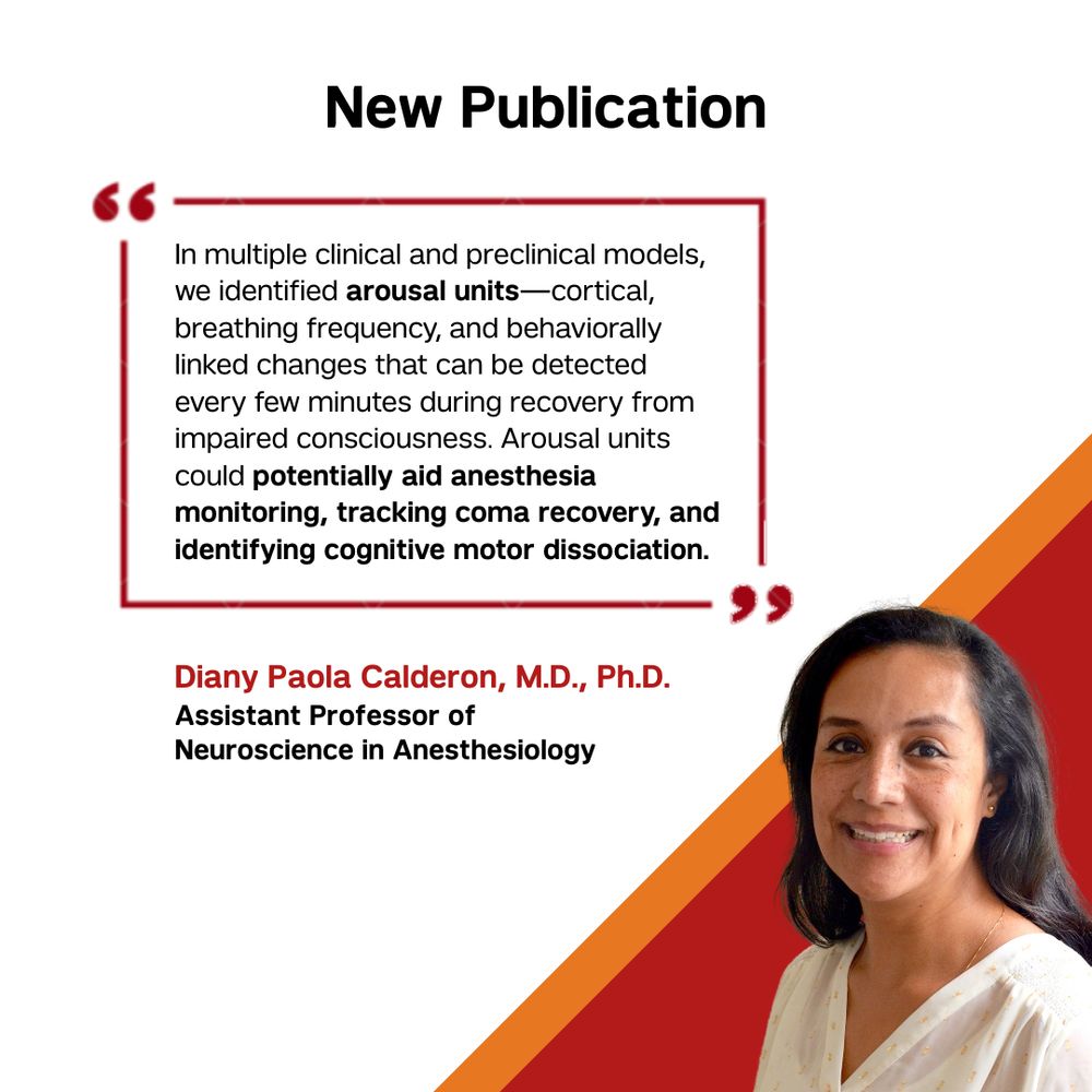 New publication with headshot of Dr. Diany Paola Calderon. "In multiple clinical and preclinical models, we identified arousal units—cortical, breathing frequency, and behaviorally linked changes that can be detected every few minutes during recovery from impaired consciousness. Arousal units could potentially aid anesthesia monitoring, tracking coma recovery, and identifying cognitive motor dissociation."