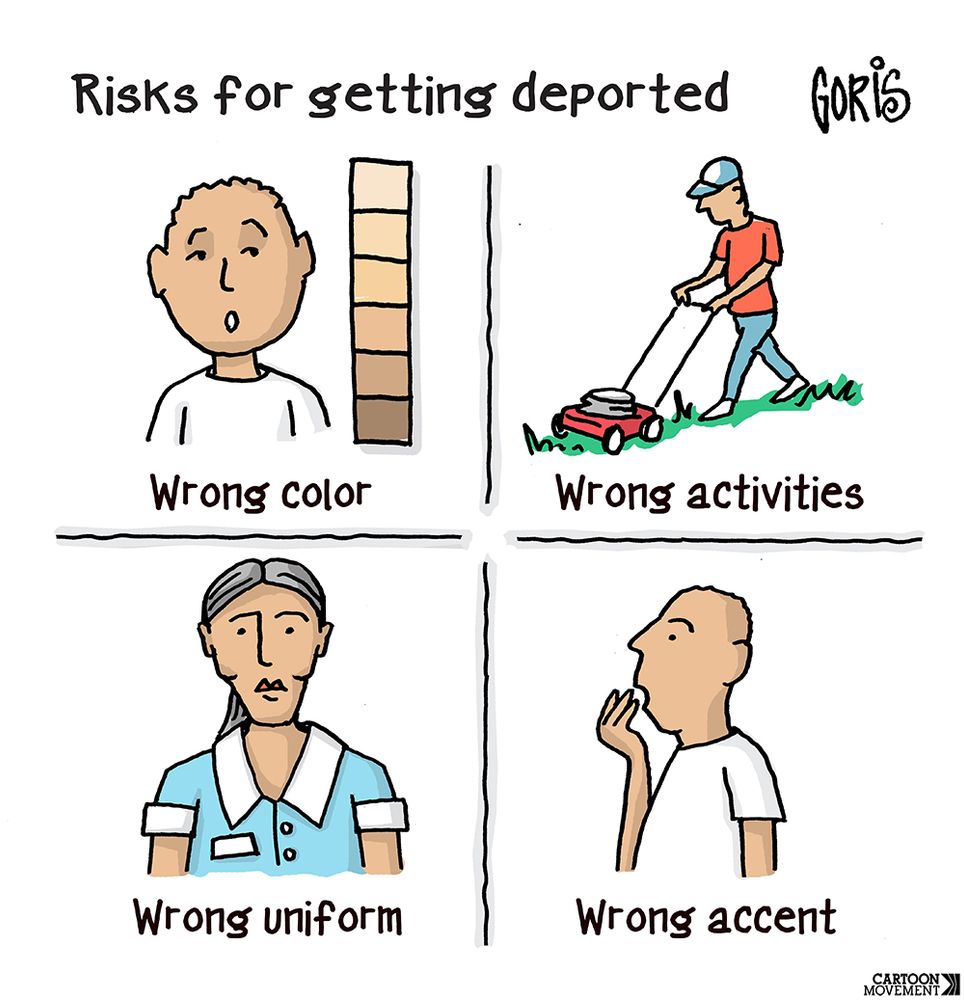 Cartoon with 4 panels. The top text reads ‘Risks for getting deported’. The first panel shows a person next to a color sampling card with different skin tones and the text ‘wrong color’. The second panel shows a person mowing the lawn and the text ‘wrong activities’. The third panel shows a person in a maid’s uniform and the text ‘wrong uniform’. The fourth panel shows a person with a hand to his mouth and the text ‘wrong accent’.