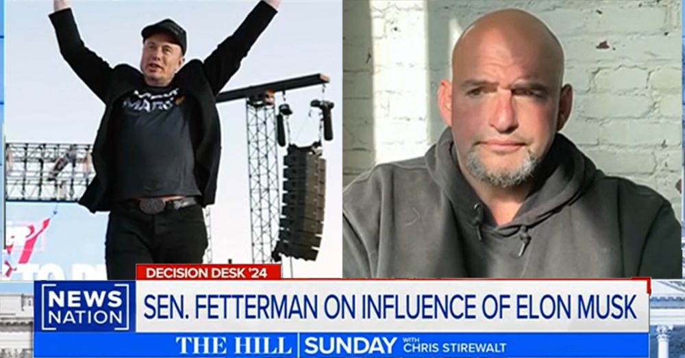 John Fetterman Warns Dems to Take ‘Brilliant’ Elon Musk Seriously: ‘Has an Appeal’ to Voters Dems Struggle With