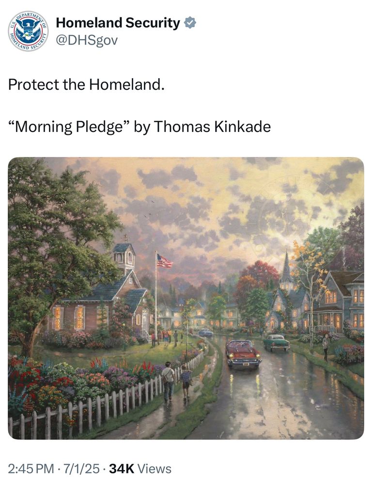 DHS on X posting a Thomas Kinkade painting: Protect the Homeland.
"Morning Pledge" by Thomas Kinkade