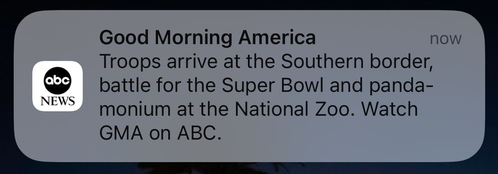 News alert: Good Morning America
Troops arrive at the Southern border, battle for the Super Bowl and panda-monium at the National Zoo. Watch
GMA on ABC.