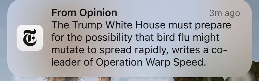 New York Times news alert: The Trump White House must prepare for the possibility that bird flu might mutate to spread rapidly, writes a co-leader of Operation Warp Speed.