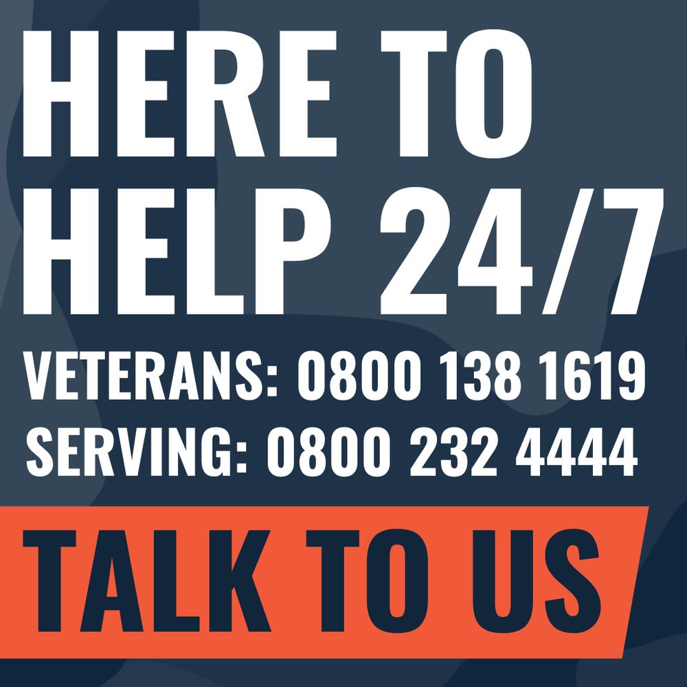 Navy background with writing reading: 

"HERE TO HELP 24/7

VETERANS: 0800 138 1619

SERVING: 0800 232 4444

TALK TO US"