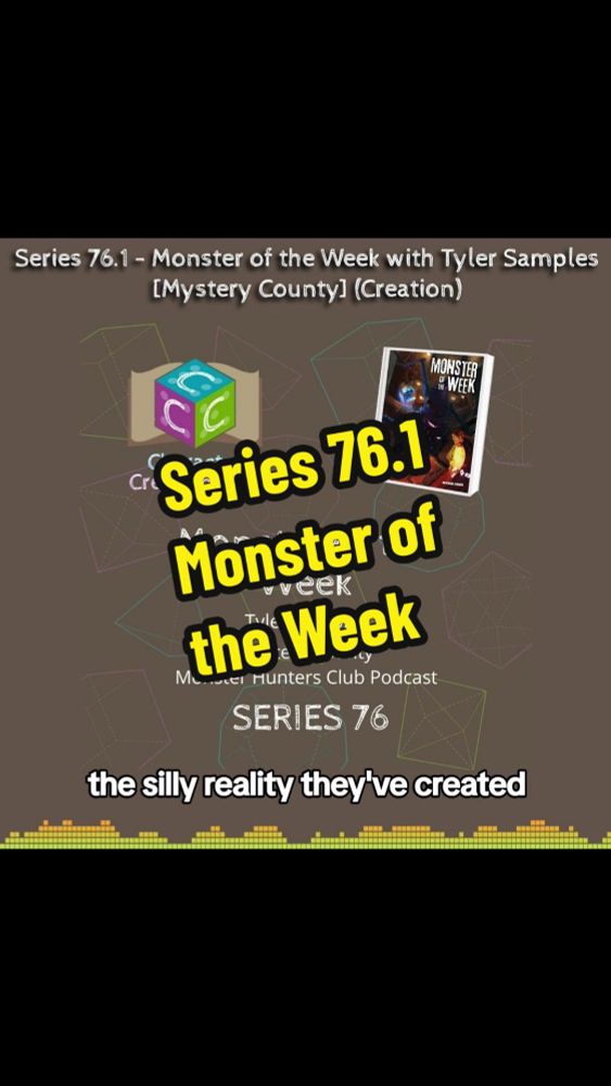 Series 76 begins today! We have Tyler Samples joining us from the Mystery County Monster Hunters Club podcast to teach us about Monster of the Week, a PbtA rpg that let's you play out your favorite Bu...