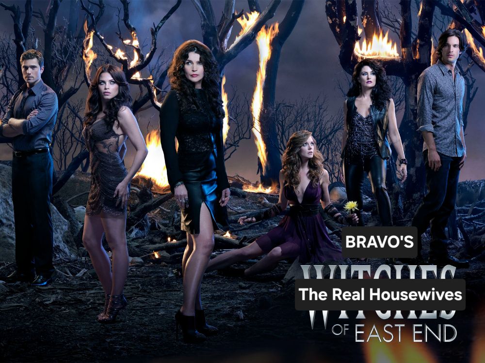 Witches of East End but "witches" is covered by "Bravo's The Real Housewives" 