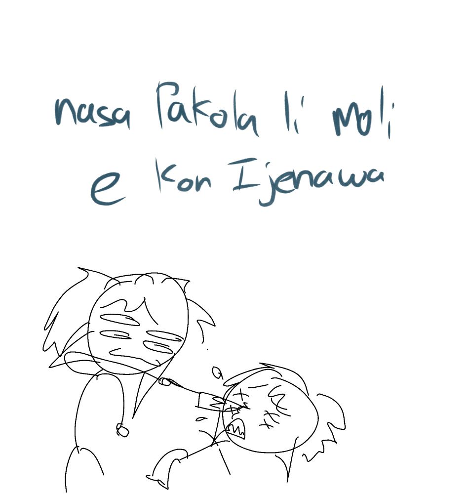 text reading “nasa Pakola li moli e kon Ijenawa”. Underneath is one stick figure with 4 eyes stabbing another, whose four eyes are now x’s, signifying his death