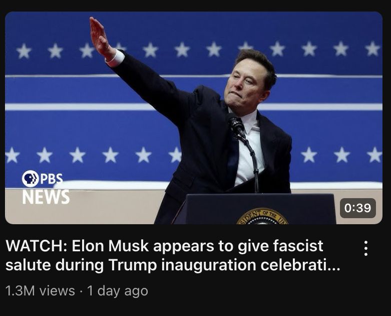 A screenshot of a PBS Newshour video thumbnail depicting Elon Musk giving an unmistakable nazi salute during his speech in the 2025 US presidential inauguration.

The PBS headline reads “Elon Musk appears to give fascist salute during Trump inauguration celebration”.