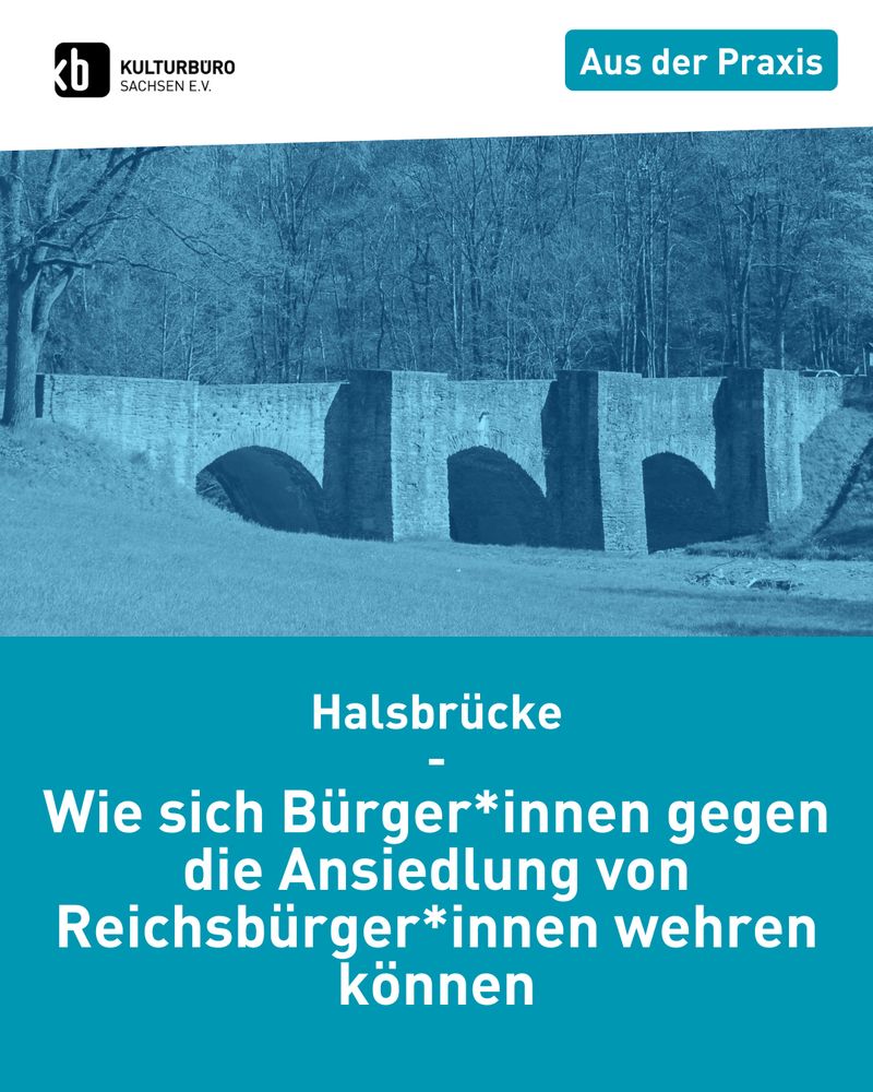 Aus der Praxis des Kulturbüro Sachsen: Halsbrücke. Wie sich Berger*innen gegen die Ansiedlung von Reichsbürger*innen wehren können. Motiv: Brücke in Halsbrücke