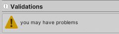 an edited error message: 
"Validations-- you may have problems"