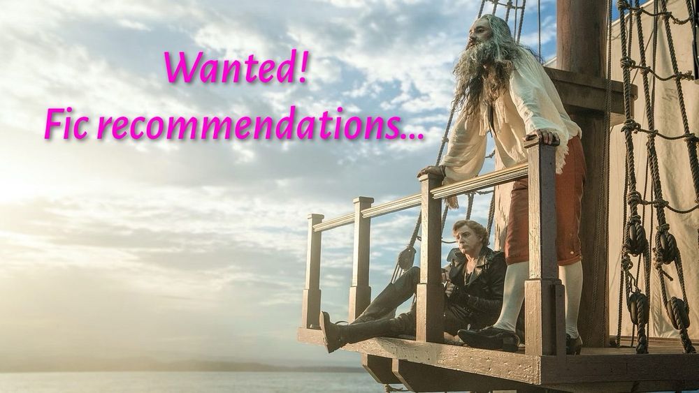 Wanted! 
Fic recomendations! 