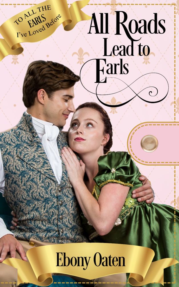 All Roads Lead To Earls, by Ebony Oaten, from a series of connected novellas called To All The Earls I've Loved Before.
The background looks like someone's diary (remember them?) and there is a sweet couple looking lovingly at each over. The author's name is on a banner, which is strategically placed over the male model's terrible 'manspreading'. 