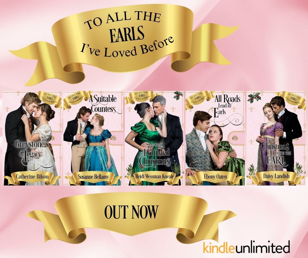 The five covers of To All The Earls I've Loved Before. Greystone's Legacy by Catherine Bilson, A Suitable Countess by Susanne Bellamy, Once Upon a Gilded Christmas by Heidi Wessman Kneale, All Roads Lead to Earls by Ebony Oaten and Christmas With The Earl by Daisy Landish. Out now in Kindle Unlimited.