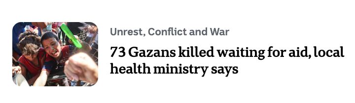 ABC news website on July 21. Under the headline Unrest, Conflict and War
"73 Gazans killed waiting for aid, local health ministry says"
It also has a silent "By whom?" after it. By whom is passive voice.
The headline should be "Israel kills Gazans waiting for aid" Then the reader knows who (Israel) has performed the action (killing Gazans.)