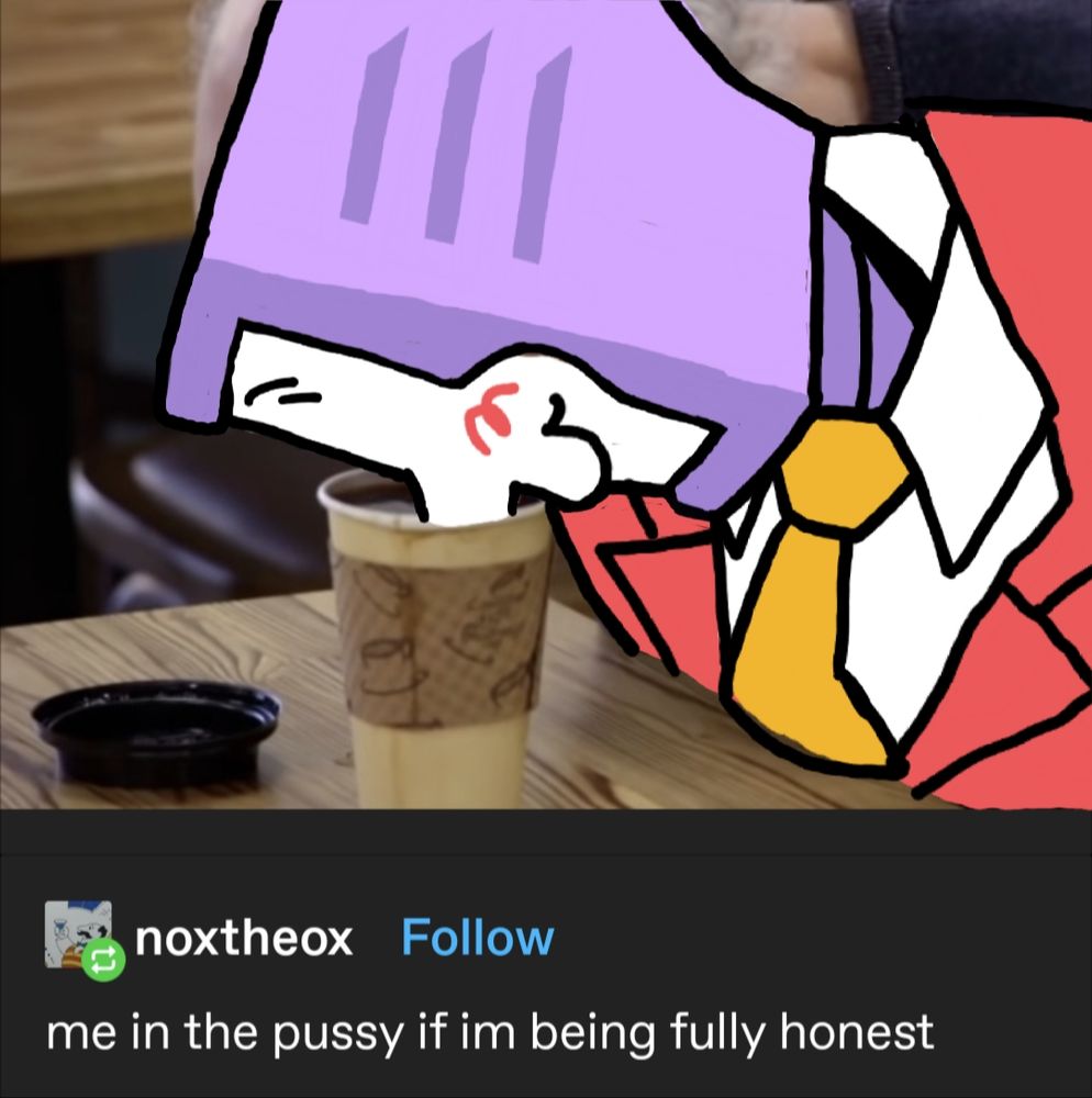 Mr. Ant Tenna with his whole ass nose dunked in a cup of coffee, schlurping it up and smiling contently. Below the image is text that reads "me in the pussy if im being fully honest"