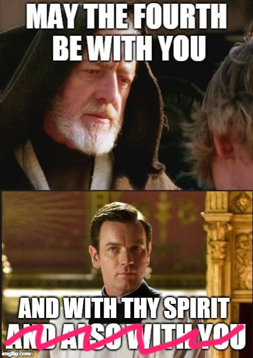 Obi-Wan Kenobi saying "May the Fourth be with You," a priest responding "And also with you," but crossed out and replaced with "And with thy Spirit."