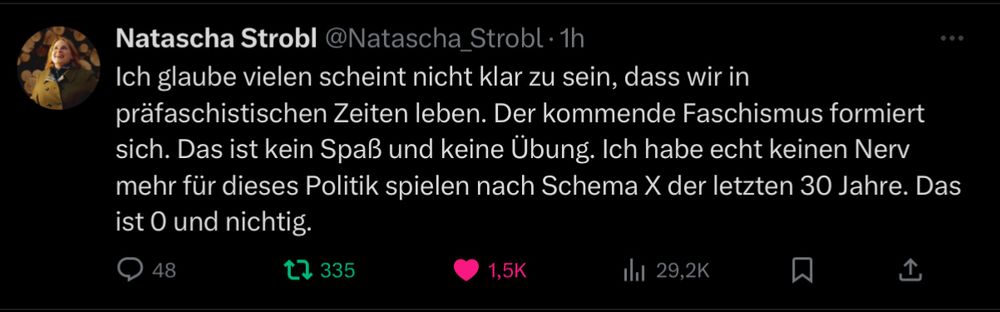 Ich glaube vielen scheint nicht klar zu sein, dass wir in präfaschistischen Zeiten leben. Der kommende Faschismus formiert sich. Das ist kein Spaß und keine Übung. Ich habe echt keinen Nerv mehr für dieses Politik spielen nach Schema X der letzten 30 Jahre. Das ist 0 und nichtig.