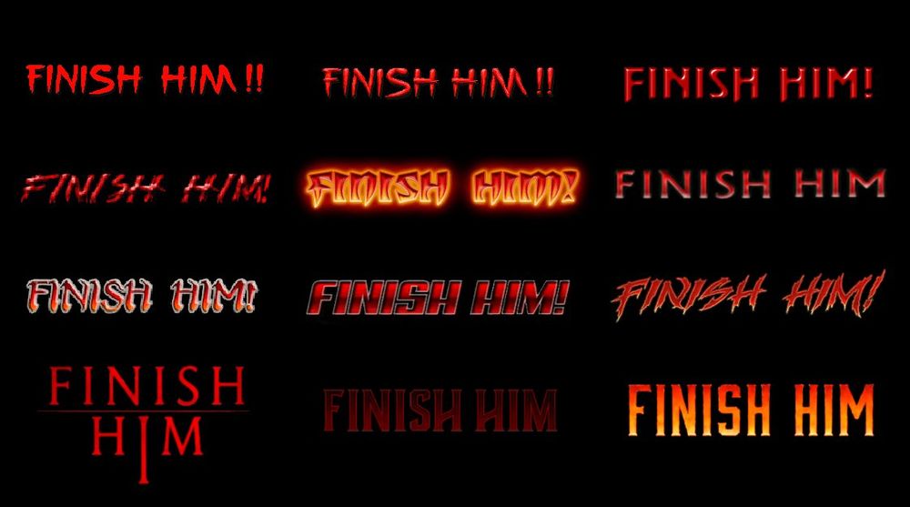 "FINISH HIM" in 12 different fonts from Mortal Kombat