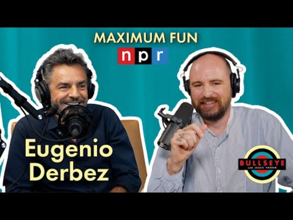 Eugenio Derbez started over in Hollywood - Bullseye with Jesse Thorn