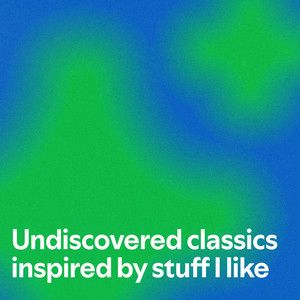 Undiscovered classics inspired by stuff I like