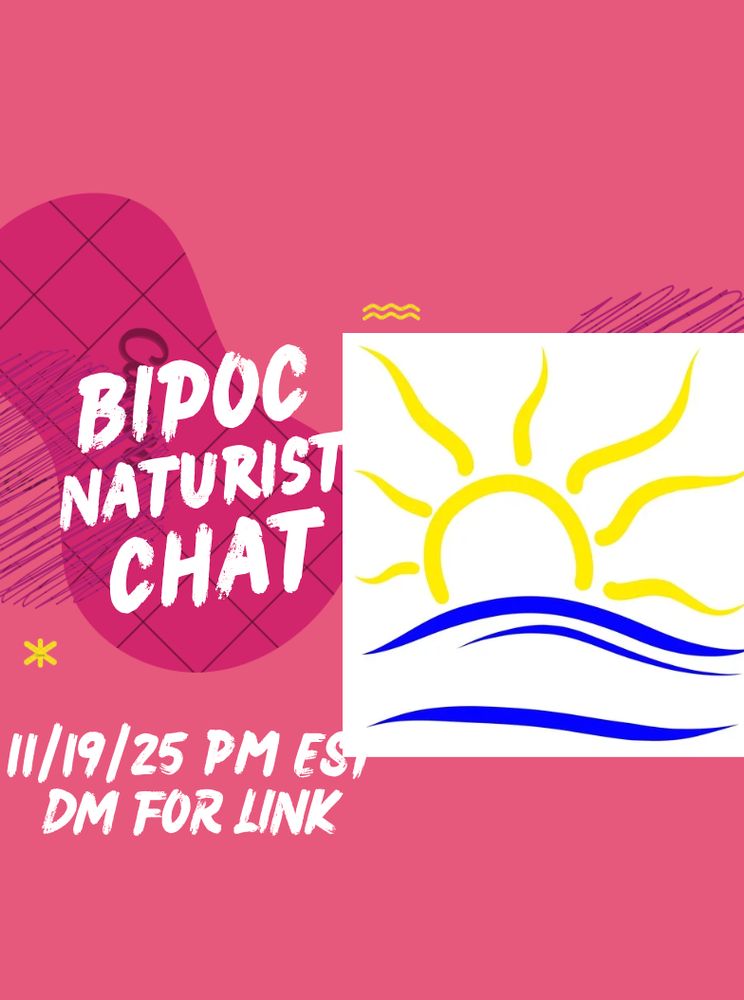 Yannick is announcing a Black Indigenous Person of Color Naturist hang out on 11/19/25 at 9pm eastern standard time. She is asking people to DM her for the link in order to gate keep. All are welcome. The flyer is pink with the naturist symbol (yellow sun, blue wave, on white background) The text is white.