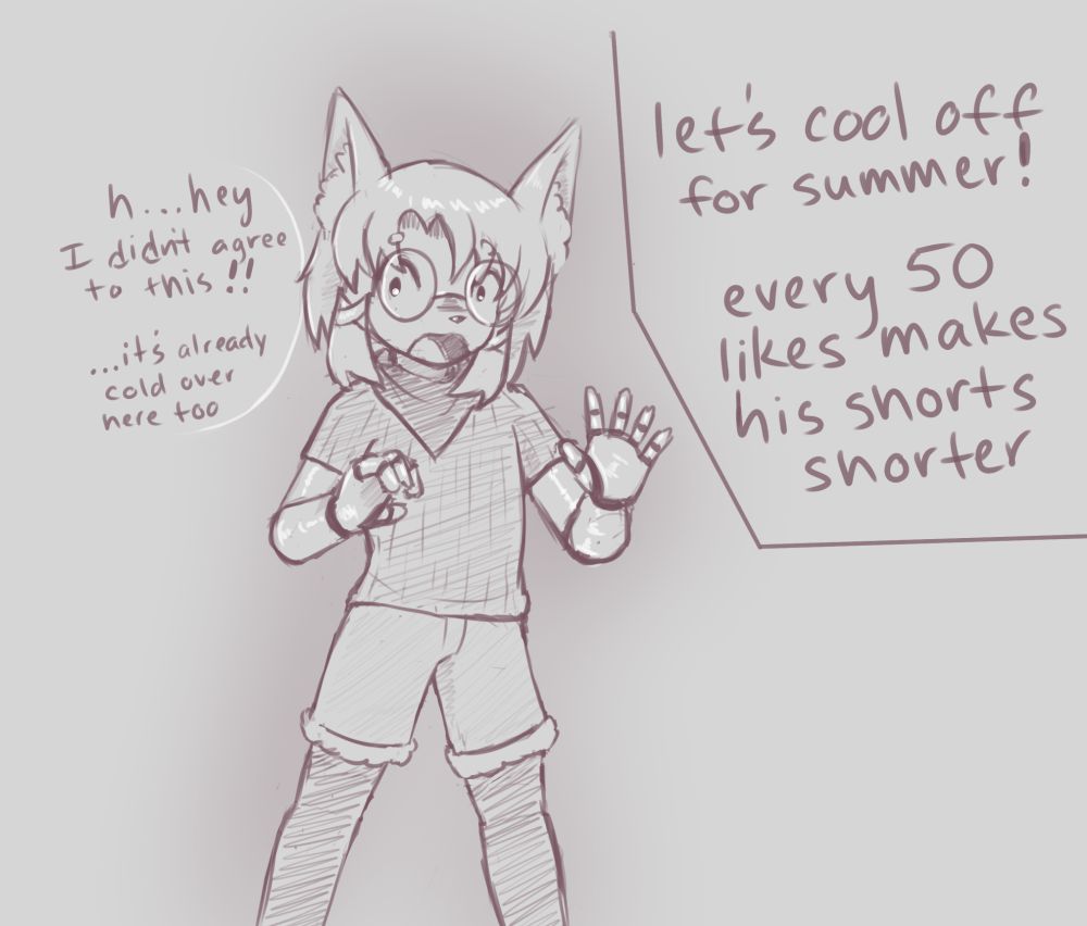 lets cool off for summer. every 50 likes makes his shorts shorter. tau, looking shocked: h...hey i didnt agree to this ...it's already cold over here too