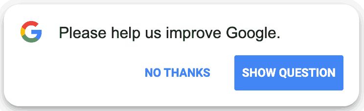 'Please help us improve Google' popup with buttons 'NO THANKS' and 'SHOW QUESTION'.