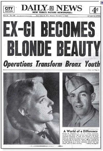 The picture is the front page of the Daily News - New York's Picture Newpaper, City Edition 4 cents.  Monday, December 1, 1952.  Headlien states Ex-Gi Becomes Blonde Beauty Operations Transform Bronx Youth.  The two photos are Christine Jorgensen before (left image) and after (right image )her transition surgery.