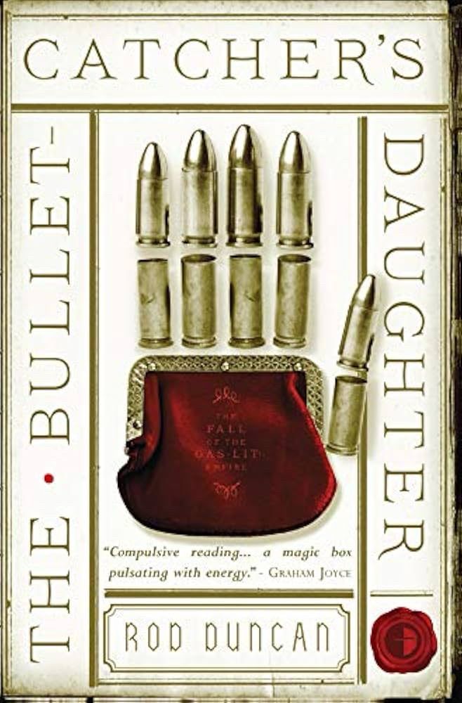 The cover of Rod Duncan’s novel The Bullet-Catcher’s Daughter 