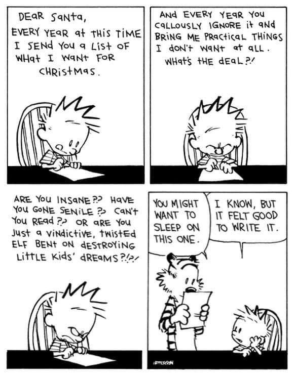 Calvin & Hobbes - Calvin writes a letter to Santa complaining that he never gets what he wants.