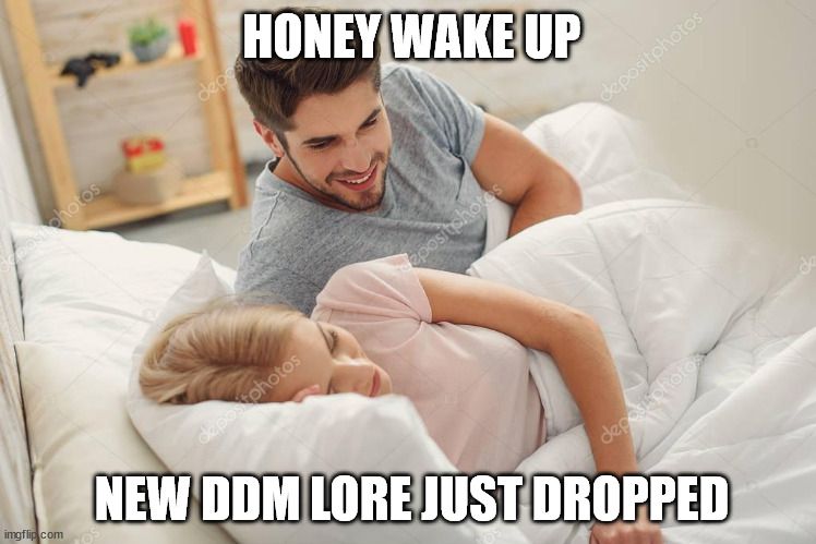 A man turns over to a woman lying next to him in bed with her eyes closed. Big letters on top of the image say "HONEY WAKE UP" and on the bottom "NEW DDM LORE JUST DROPPED"