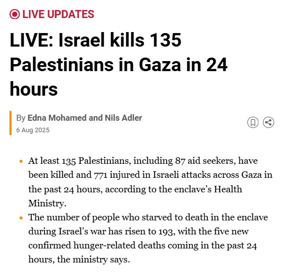 LIVE: Israel kills 135 Palestinians in Gaza in 24 hours
At least 135 Palestinians, including 87 aid seekers, have been killed and 771 injured in Israeli attacks across Gaza in the past 24 hours, according to the enclave’s Health Ministry.
The number of people who starved to death in the enclave during Israel’s war has risen to 193, with the five new confirmed hunger-related deaths coming in the past 24 hours, the ministry says.