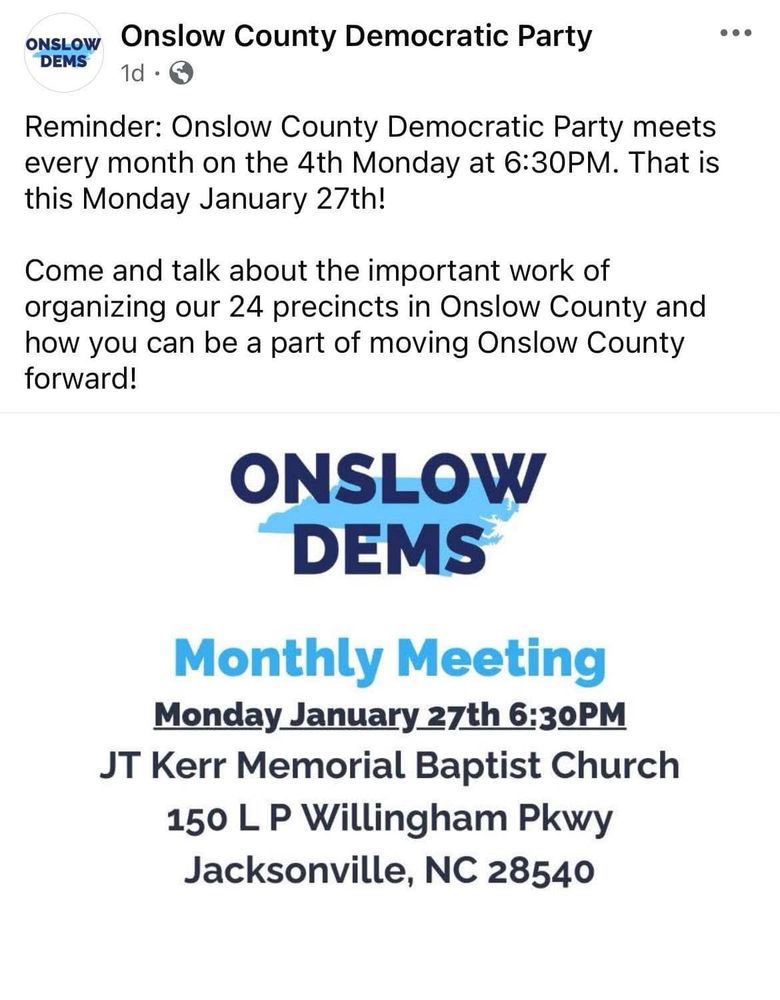 Announcement of the monthly meeting of the Onslow County Dems Monday January 27th 6:30 PM at JT Kerr Memorial Baptist Church located at 150 L P Willingham Pkwy Jacksonville,NC 28540.