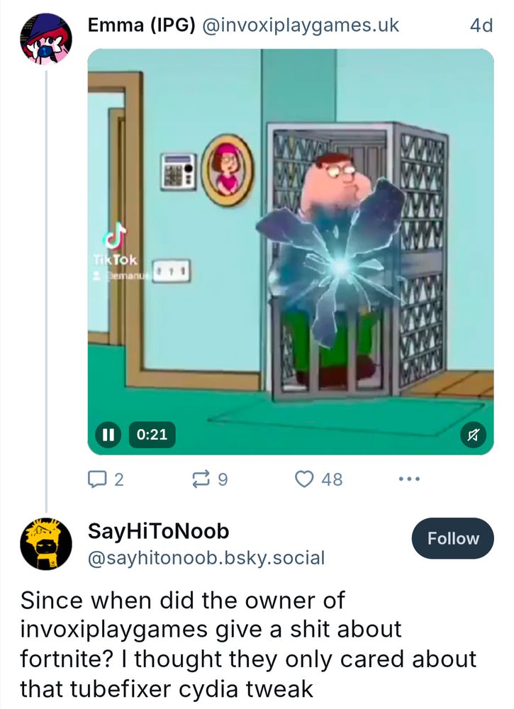 Skeet by emma on bluesky about fortnite xp maps and a reply from @sayhitonoob.bsky.social says "Since when did the owner of invoxiplaygames give a shit about fortnite? I thought they only cared about that tubefixer cydia tweak"