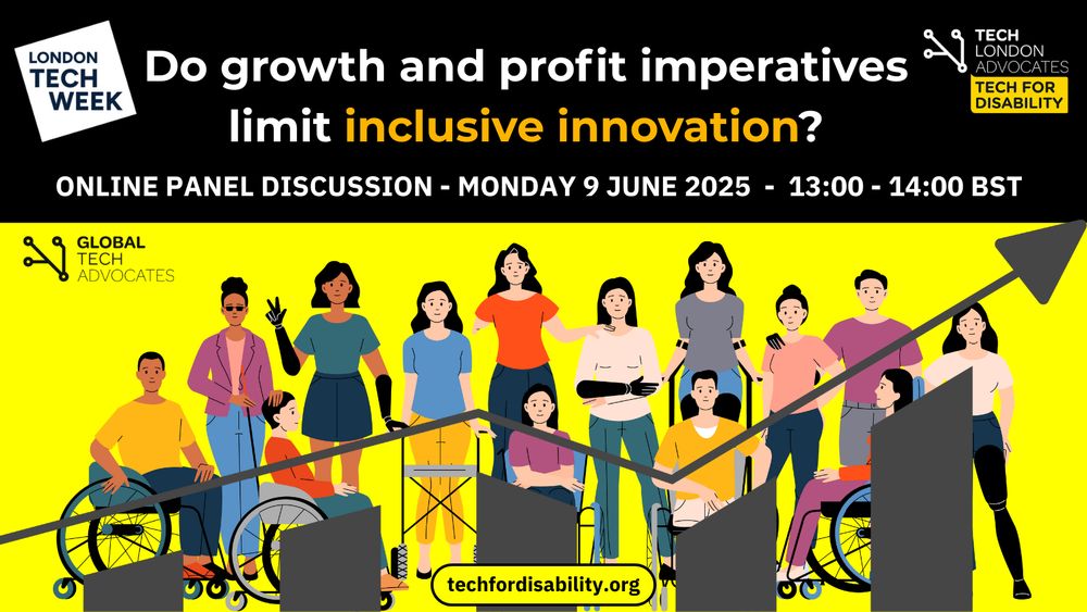 An event poster asking "Do growth and profit imperatives limit inclusive innovation? Online panel discussion Monday 9th June 2025 - 13:00 - 14:00 BST. London Tech Week. techfordisability.org