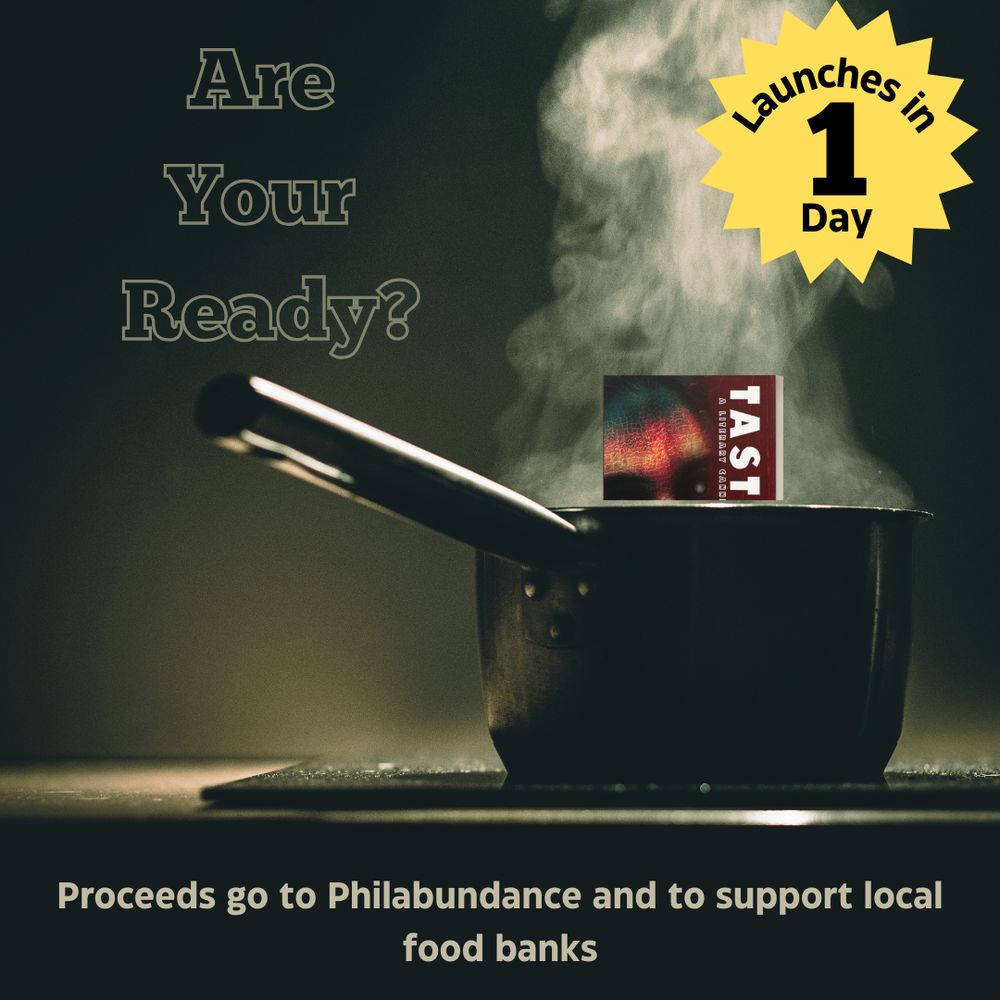 A copy of Tasteful A Literary Cannibal Anthology peeks out of a saucepan boiling on a stove top. Written beside it is Are you ready? while text underneath the saucepan says Proceeds go to Philabundance and to support local food banks. A gold sticker in the top right hand corner says Launches in 1 day.