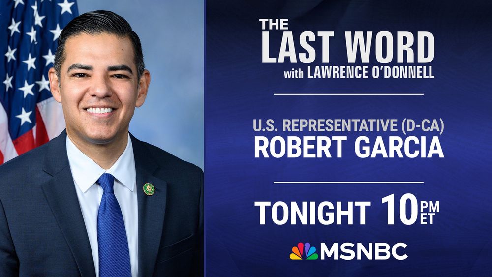 Promotional graphic for MSNBC's The Last Word with Lawrence O'Donnell featuring U.S. Representative Robert Garcia (D-CA)