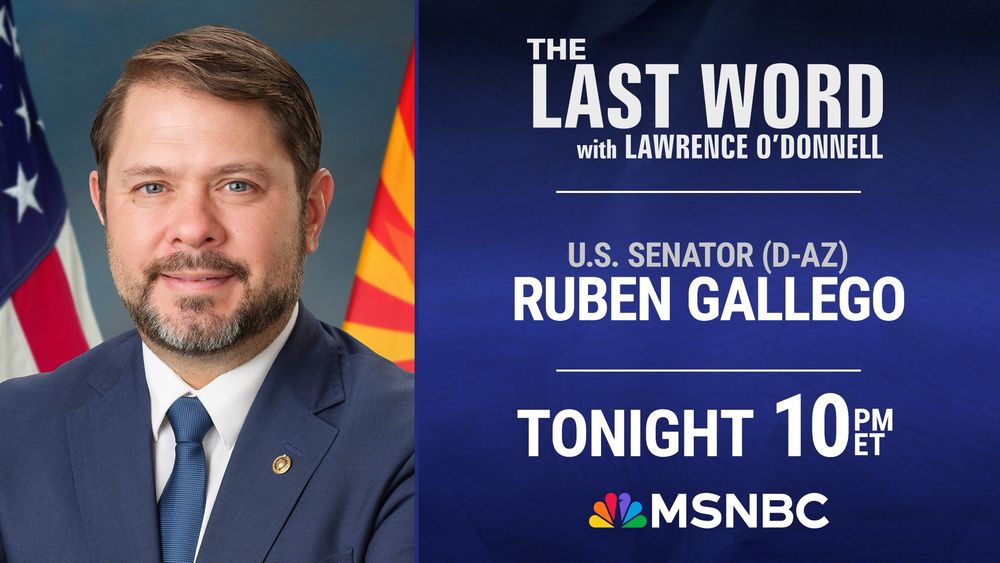 Promotional graphic for MSNBC's The Last Word with Lawrence O'Donnell featuring U.S. Senator Ruben Gallego (D-AZ)