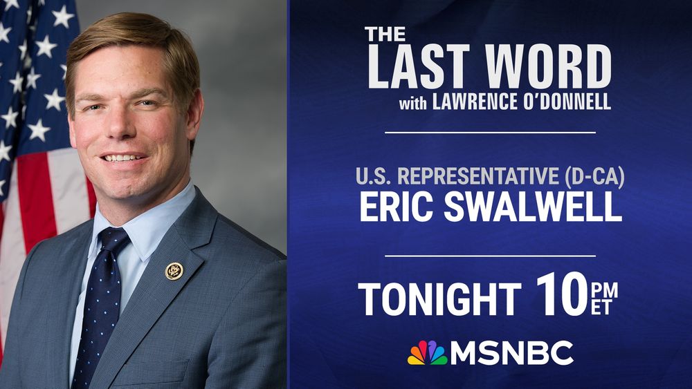 Promotional graphic for MSNBC's The Last Word with Lawrence O'Donnell featuring U.S. Representative Eric Swalwell (D-CA)