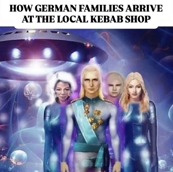 Text: how german families arrive at the local kebab shop:

(A picture of blond humanoid family of aliens, UFO in the background)