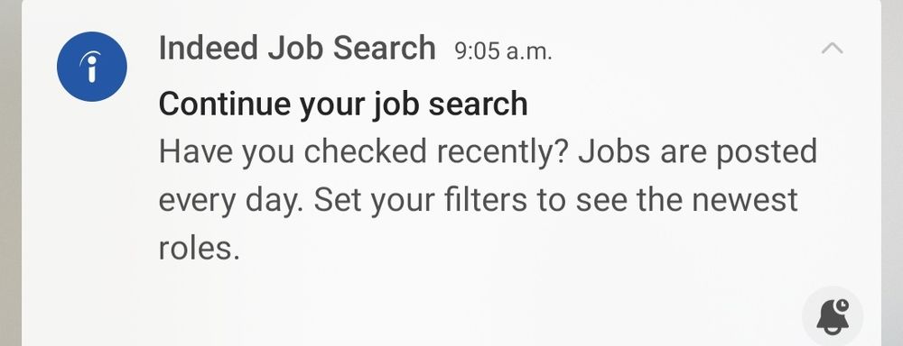Indeed job search pop-up notification asking "have you checked recently? Jobs are posted every day. Set your filters to see the newest roles."