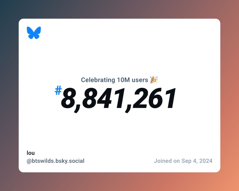A virtual certificate with text "Celebrating 10M users on Bluesky, #8,841,261, lou ‪@btswilds.bsky.social‬, joined on Sep 4, 2024"