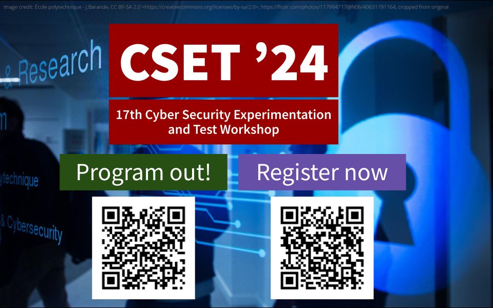 CSET '24
17th Cyber Security Experimentation and Test Workshop
Program out! Register now