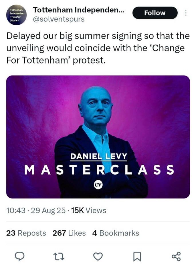 Delayed our big summer signing so that the unveiling would coincide with the 'Change For Tottenham' protest.