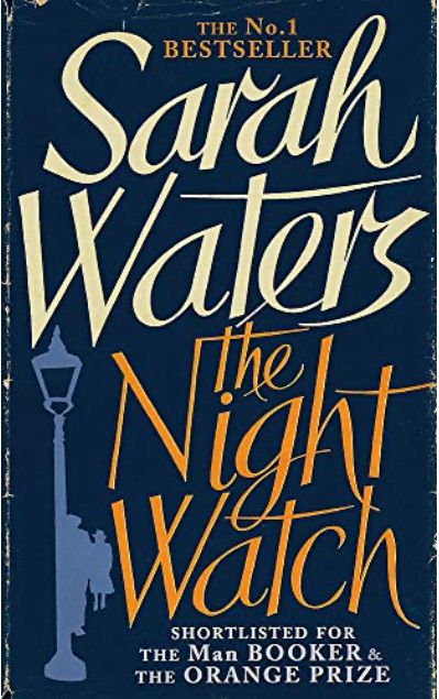 The cover image of a book written by Sarah Waters called The Night Watch. The cover colour is navy, with ‘Sarah Waters’ written in cream font on the top half and ‘The Night Watch’ written in orange on the bottom half. Under the title reads ‘Shortlisted for the Man Booker and The Orange Prize.’ On the bottom left side is a 1950s style street lamp, with two silhouetted women under it.